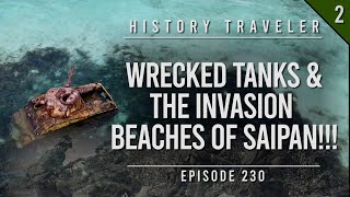 WRECKED TANKS amp THE WWII INVASION BEACHES OF SAIPAN  History Traveler Episode 230 [upl. by Frissell768]