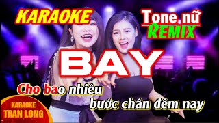 Karaoke Bay  Tone nữ  Remix [upl. by Schwartz]