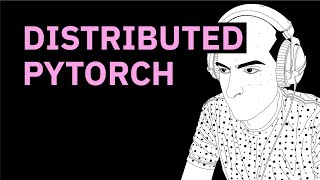 Distributed Pytorch [upl. by Ayita942]