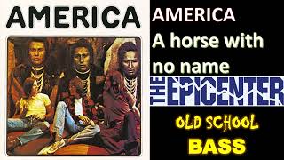 America a horse with no name EPICENTER BASS OLD SCHOOL 🎧🔊 [upl. by Ferd863]