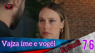 Vajza ime e vogël  Episodi  76 [upl. by Nanine]