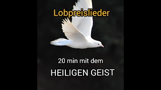 20 min mit dem Heiligen Geist  Deutsche Lobpreislieder [upl. by Swane512]