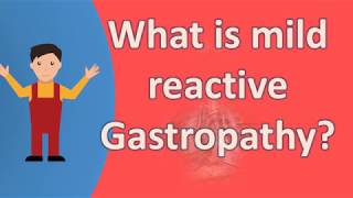 What is mild reactive Gastropathy   Health FAQs [upl. by Thetos]