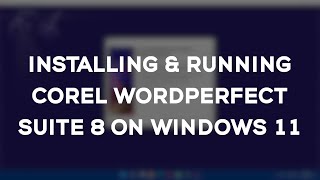 Installing amp running Corel WordPerfect 8 on Windows 11 [upl. by Anicnarf]