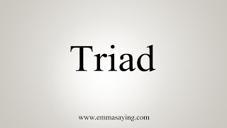 How To Say Triad [upl. by Hardwick925]