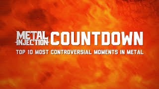 METAL INJECTION Countdown 10 Most Controversial Moments In Metal S2 Trailer [upl. by Schulman]