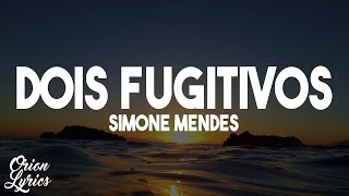 Simone Mendes  Dois Fugitivos LetraLyrics [upl. by Ebner]