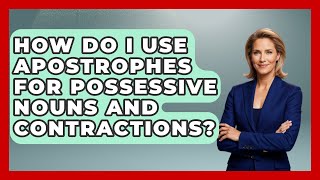 How Do I Use Apostrophes for Possessive Nouns and Contractions  The Language Library [upl. by O'Connor]