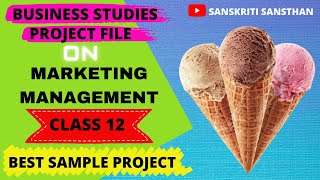 MARKETING MANAGEMENT ON ICECREAM  CLASS 12 BUSINESS STUDIES  PROJECT FILE  SANSKRITI SANSTHAN 😍 [upl. by Lombardy]