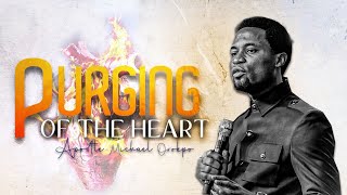 The purging of the heart  Apostle Michael Orokpo [upl. by Hnao]