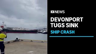 Ship crash sinks two tugboats in Devonport  ABC News [upl. by Olen148]