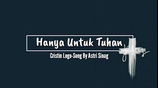 Hanya Untuk Tuhan  Cristin Logo song by Astri Sina Lyrics [upl. by Aridan]