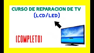 Curso de Reparacion de Televisores LED y LCD Gratis TV desde Cero [upl. by Depoliti]