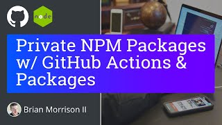 Private NPM Packages using GitHub Actions amp Packages [upl. by Girhiny]