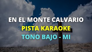 En el Monte Calvario  PISTA KARAOKE Tono bajo [upl. by Asenav]