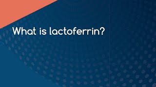 What is lactoferrin [upl. by Roarke]