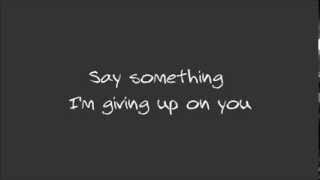 Say Something  A Great Big World Lyrics [upl. by Annairdua104]