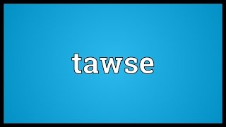 Tawse Meaning [upl. by Newfeld]