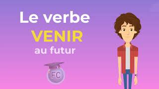 Le Verbe Venir au Futur  To come Future Simple Tense  French Conjugation [upl. by Schick]