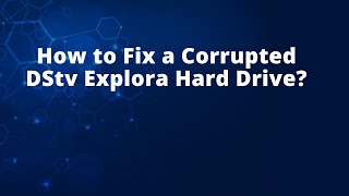 How to Fix a Corrupted DStv Explora Hard Drive [upl. by Nidnarb]