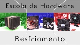 Resfriamento  Escola de Hardware  Episódio 6 [upl. by Sup]