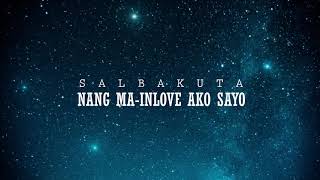 NANG MA INLOVE AKO SAYO  SALBAKUTA LYRICS VID [upl. by Arot]