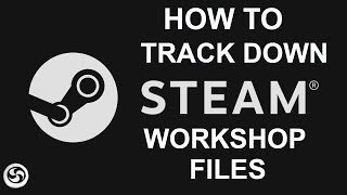 Steam Workshop  How to trace and find files [upl. by Alonso784]