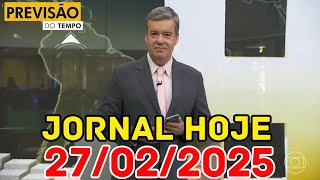 JORNAL HOJE  PREVISÃO DO TEMPO  27022025  QUINTA FEIRA [upl. by Narej]