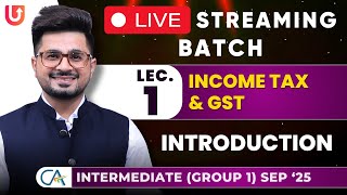 CA Inter Taxation  Income Tax amp GST  CA Inter Sep25  Live Streaming Batch  Lec1  CA Vivek Gaba [upl. by Lyrradal]