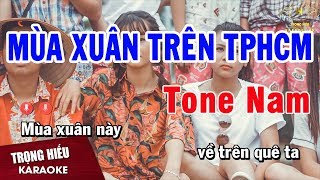 Karaoke Mùa Xuân Trên Thành Phố Hồ Chí Minh Remix Tone Nam Nhạc Sống  Trọng Hiếu [upl. by Aisan728]