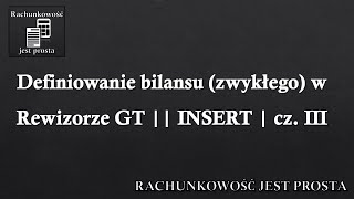 Definiowanie bilansu zwykłego w Rewizorze GT  INSERT  cz III [upl. by Yuji521]