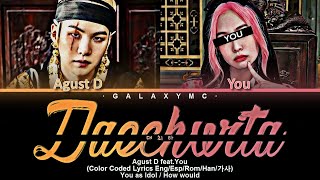 Agust D 대취타Daechwita ftYou Color Coded Lyrics EngEspRomHan가사 2 Members ver【GALAXY MC】 [upl. by Perle]