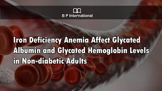 Iron Deficiency Anemia Affect Glycated Albumin and Glycated Hemoglobin Levels in Nondiabetic Adult [upl. by Enaled627]