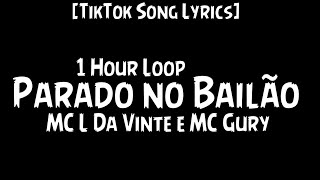 MC L Da Vinte e MC Gury  Parado no Bailão 1 Hour Loop Lyrics\ Letra  TikTok Song [upl. by Annabal]