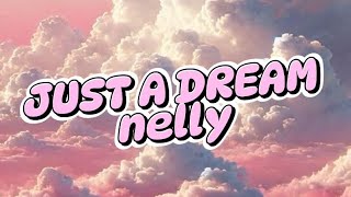 Nelly  Just A Dream Lyrics [upl. by Combs492]