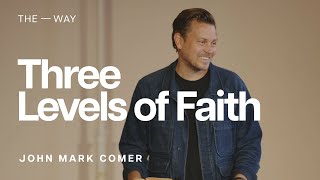 Three Levels of Faith Mark 91429  John Mark Comer  May 28 2023 [upl. by Zeke]