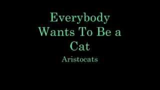 Everybody Wants To Be a Cat Lyrics [upl. by Nodla]