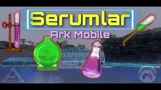 Serumlar  Ark Mobile [upl. by Anjanette]