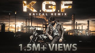 KGF THEME SONG  KAIZAL REMIX [upl. by Amedeo13]