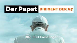 Der Papst  Dirigent der G7  Kurt Piesslinger [upl. by Zaid18]