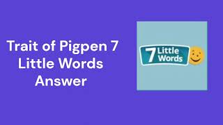 Trait of Pigpen 7 Little Words Answer [upl. by Ettesil]