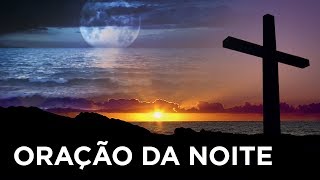 ORAÇÃO DA NOITE  Fale com Deus Para Dormir Bem  Pastor Antonio Junior [upl. by Nakeber]