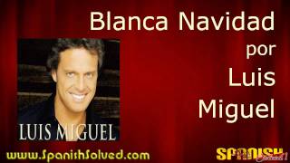 Learn Spanish Songs  Blanca Navidad White Christmas Luis Miguel [upl. by Konopka]