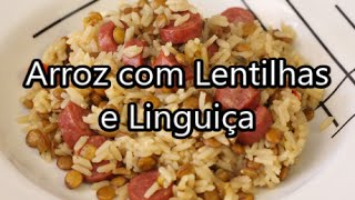 Como fazer Arroz com Lentilhas e Linguiça  Especial Festas [upl. by Attenahs520]