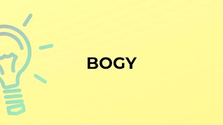 What is the meaning of the word BOGY [upl. by Benioff]