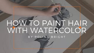 HOW TO DRAW HAIR WITH WATERCOLOUR  TUTORIAL By Polina Bright [upl. by Jillene]