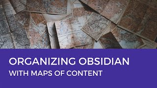 Organizing Obsidian with Maps of Content MOCs [upl. by Erej365]