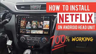 How to Install NETFLIX on Android Head Unit  100 working [upl. by Ohare]