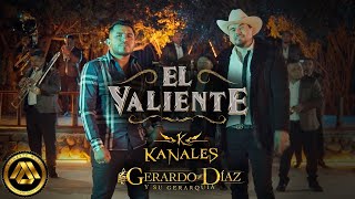 Kanales Gerardo Díaz y su Gerarquía  El Valiente Video Oficial [upl. by Vanessa]