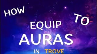 How To Equip Auras In TROVE TROVE Guides 2 [upl. by Phillipe916]